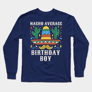 Funny Nacho Average Birthday Boy // Vintage Mexican Cinco de Mayo Long Sleeve T-Shirt